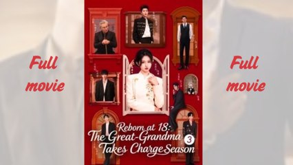 Reborn At 18 The Great-Grandma Takes Charge Season 3 - FULL HD MOVIE [Eng Sub]