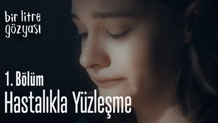 Hastalıkla yüzleşme - Bir Litre Gözyaşı 1 Bölüm