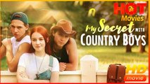 My Secret With Country Boys | Full Movie HD - Best Drama ShortFilms Hot Romantic Love