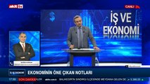 İş ve Ekonomi - Buğra Kardan ile Ekonominin öne çıkan notları