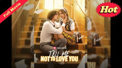 [Boss Drama] Tell Me Not to Love You (Completed) Movie