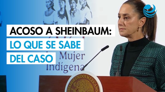 ¿Qué se sabe del caso de acoso sexual que sufrió la presidenta Claudia Sheinbaum?