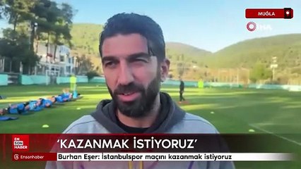 Burhan Eşer: İstanbulspor maçını kazanmak istiyoruz