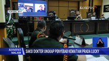 Terungkap! Ini Penyebab Kematian Prada Lucky Menurut Saksi Dokter dalam Sidang | KOMPAS MALAM