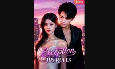 Exception to His Rules Chinese Drama
