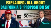 Newsom’s BIGGEST WEAPON against President Trump | California Passes the ‘PROPOSITION 50’ | Explained