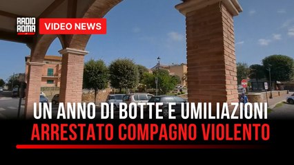 Botte e insulti per un anno, poi lei fugge in strada: arrestato 51enne ad Ardea