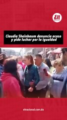 Presidenta Sheinbaum denuncia acoso y llama a erradicar la violencia