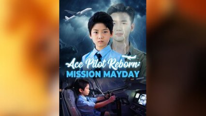 Ace Pilot Reborn Mission Mayday Full Movies