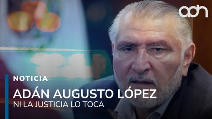 Le llueven acusaciones a Adán Augusto López, pero sigue intocable ante la justicia