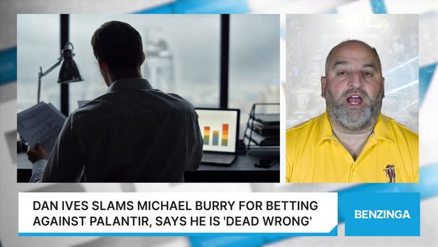 Dan Ives Slams Michael Burry For Betting Against Palantir, Says He Is 'Dead Wrong'