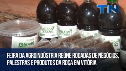 Feira da Agroindústria reúne rodadas de negócios, palestras e produtos da roça em Vitória