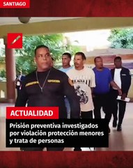 Prisión preventiva investigados por violación protección menores y trata de personas