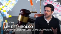 Surge la Ley Reembolso para enfrentar el desabasto de medicamentos en el país