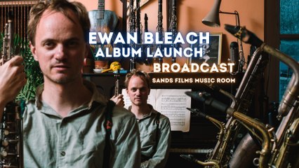 Ewan Bleach Album Launch.   Live concert at Sands Films Music Room 5th November 2025