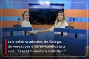 Laís celebra adesões de Galega, de vereadora e da ex-candidata a vice: “Elas têm muito a contribuir”