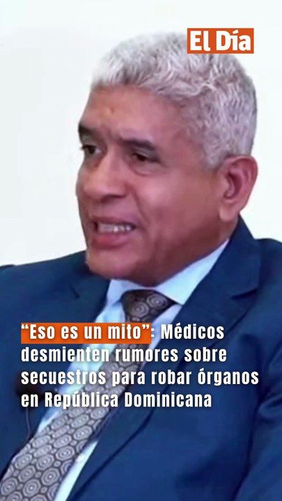 “Eso es un mito”: Médicos desmienten rumores sobre secuestros para robar órganos en República Dominicana