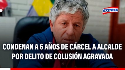 Arequipa: Condenan a 6 años de cárcel a alcalde por delito de colusión agravada