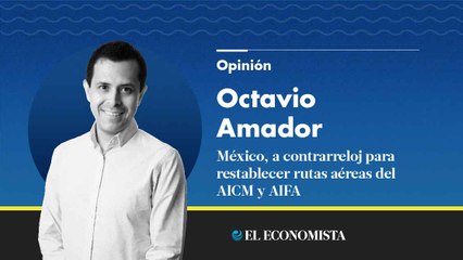 México, a contrarreloj para restablecer rutas aéreas del AICM y AIFA