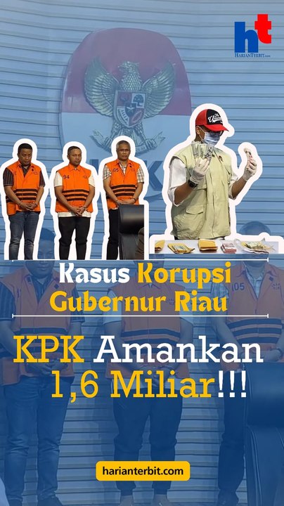 Kasus Korupsi Gubernur Riau, KPK Amankan 1,6 Miliar!!