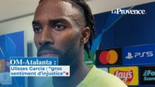 OM-Atalanta : Ulisses Garcia : "gros sentiment d'injustice"