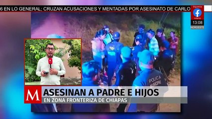 En Chiapas, asesinan a una familia en su predio en Marqués de Comillas