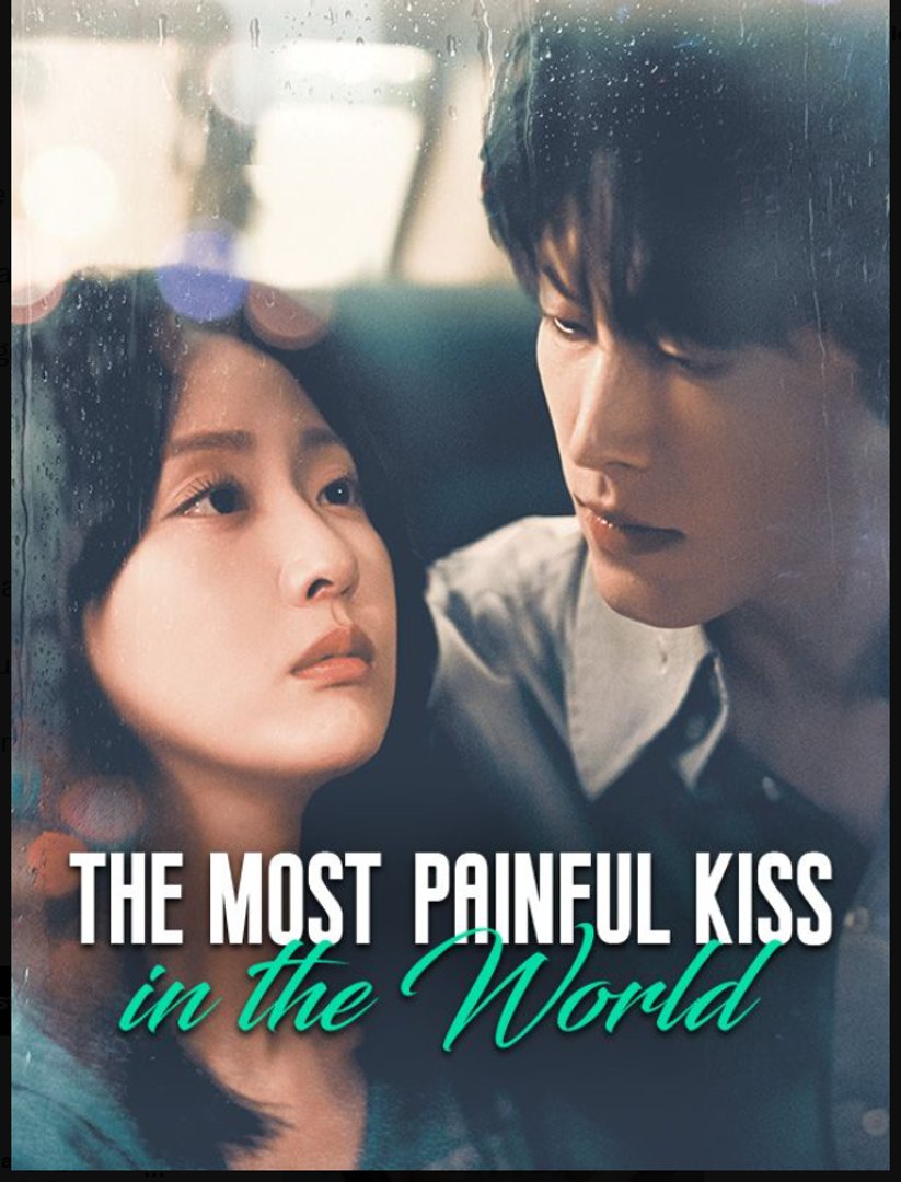 The Most Painful Kiss in the World Chinese Drama - English Sub