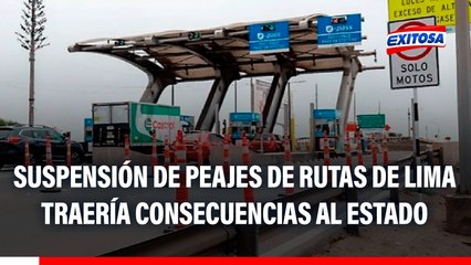Rutas de Lima: Suspensión de peajes traerían GRANDES PROBLEMAS al Estado, señala abogado