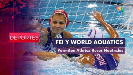 FEI Y World Aquatics permiten atletas rusos neutrales DEPORTES EDICIÓN CENTRAL 05-11-2025