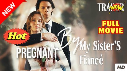 Pregnant By My Sister's Fiancé (COMPLETED) 2025