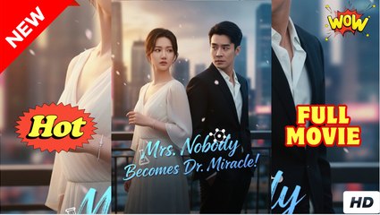 Mrs Nobody Becomes Dr Miracle (2025) - FULL [Eng Sub]