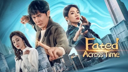 Fated Across Time 💕 Completed Short Drama