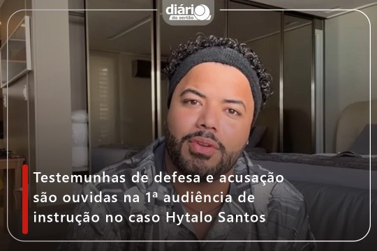 Testemunhas de defesa e acusação são ouvidas na 1ª audiência de instrução no caso Hytalo Santos