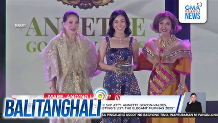 Marian Rivera at GMA Network SVP Atty. Annette Gozon-Valdes, kabilang sa awardees sa "Tingting's List - The Elegant Filipinas 2025" | Balitanghali
