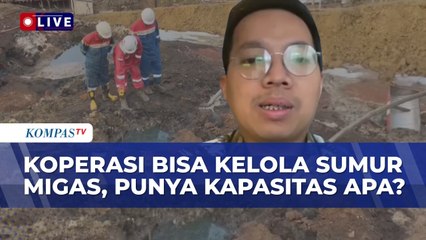 Koperasi Bisa Kelola Sumur Migas, Punya Kapasitas Apa?