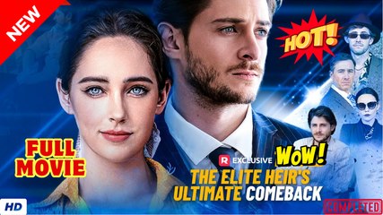 ♥️🍏💥 The Elite Heir's Ultimate Comeback - Full Movie
