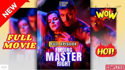 ⭐🍉💚 Finding Master Right (2025) - FULL & DETAILED VERSION