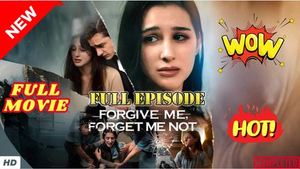 ⭐🍉💚 Forgive Me Forget Me Not (2025) - FULL & DETAILED VERSION