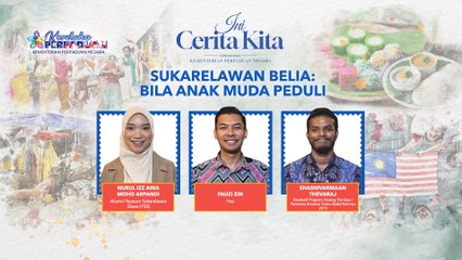 Ini Cerita Kita: Sukarelawan Belia, Bila Anak Muda Peduli