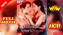 ♥️🍏💥 El Yerno del Señor Dragón En Español