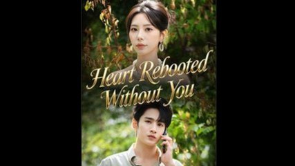 Heart Rebooted Without You Full