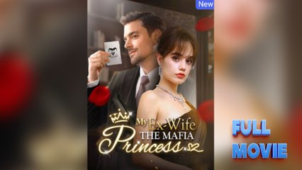 My Ex-Wife the Mafia Princess - Full HD Movie Uncut