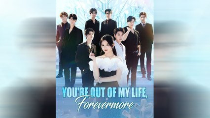You're Out of My Life, Forevermore (DUBBED)
