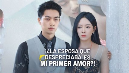 [Doblado ES] ¡¿La Esposa Que Despreciaba Es Mi Primer Amor! en Español