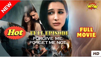 Forgive Me Forget Me Not (2025) - FULL & DETAILED VERSION