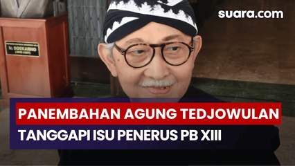 Panembahan Agung Tedjowulan Tanggapi Isu Putra Mahkota Disebut Penerus PB XIII