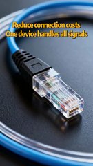 Reduce connection costs. One device handles all signals.