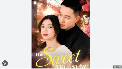 His Sweet Treasure Full Chinese Drama - English Sub
