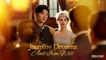 Jasmine Dreams and Iron Will Chinese Drama - English Sub