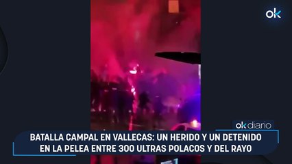 Batalla campal en Vallecas: un herido y un detenido en la pelea entre 300 ultras polacos y del Rayo